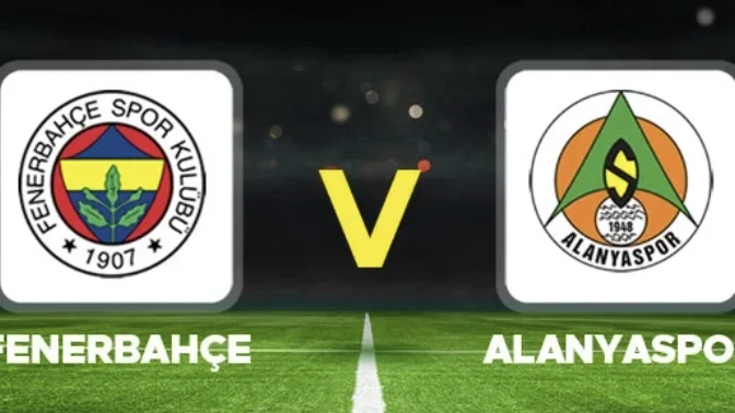 Fenerbahçe–Alanyaspor Maçı Canlı Anlatım: Son Durum Ne?