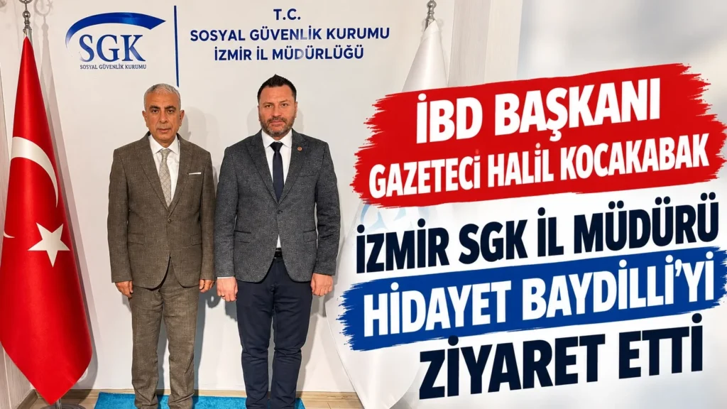 İBD Başkanı Kocakabak’tan İzmir SGK İl Müdürü Baydilli’ye ziyaret